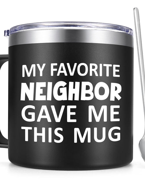 Load image into Gallery viewer, Qtencas Funny Gifts for Neighbors Neighbor Mug My Favorite Neighbor Gave Me This Mug Christmas Birthday Gifts for Neighbors 14oz Insulated Stainless Steel Coffee Mugs Black
