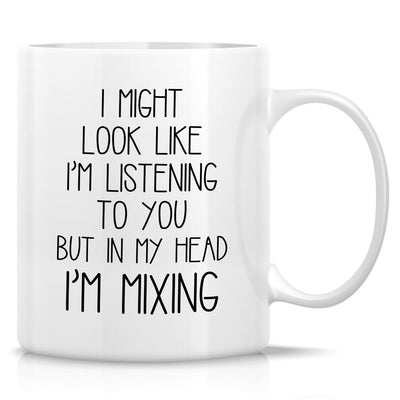 Retreez Funny Mug - Look Like Im Listening to You But in My Head Im Mixing DJ Music 11 Oz Ceramic Coffee Mugs - Sarcastic Inspirational birthday gifts for DJ him her friends coworkers bro sis dad