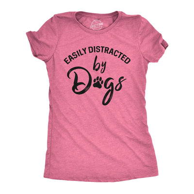 Womens Easily Distracted by Dogs T Shirt Funny Graphic Dog Mom Lover Funny Womens T Shirts Funny Dog T Shirt Womens Novelty T Shirts Pink L