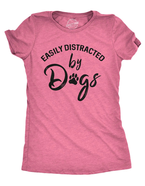 Load image into Gallery viewer, Womens Easily Distracted by Dogs T Shirt Funny Graphic Dog Mom Lover Funny Womens T Shirts Funny Dog T Shirt Womens Novelty T Shirts Pink L
