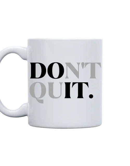 Load image into Gallery viewer, Don't Quit 11oz. Mug
