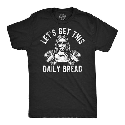 Mens Funny T Shirts Lets Get This Daily Bread Sarcastic Jesus Tee for Men Mens Funny T Shirts Easter T Shirt for Men Funny Sarcastic T Shirt Novelty Tees Black - 3XL